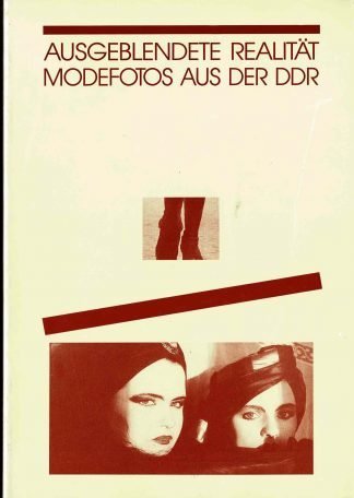 Ausgeblendete Realität. Modefotos aus der DDR