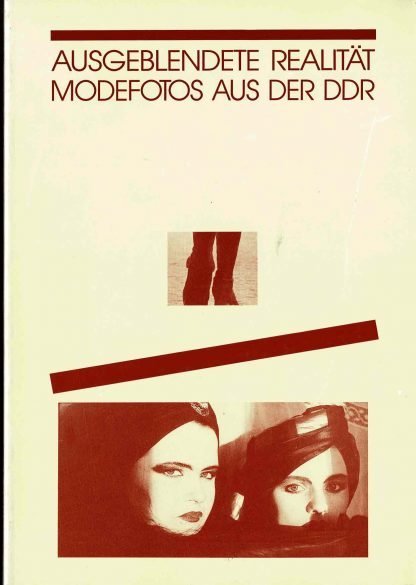 Ausgeblendete Realität. Modefotos aus der DDR