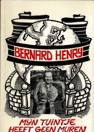 Bernard Henry - Mijn tuintje heeft geen muren (gesigneerd)