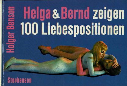 Holger Benson - Helga und Bernd zeigen 100 Liebespositionen