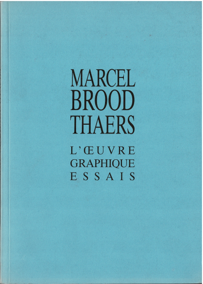 Marcel Broodthaers - L'oeuvre graphique essais - 1991