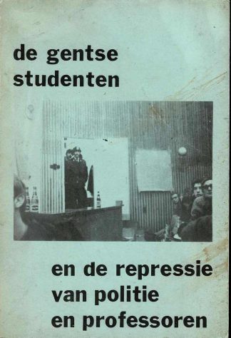 De Gentse studenten en de repressie van politie en professoren