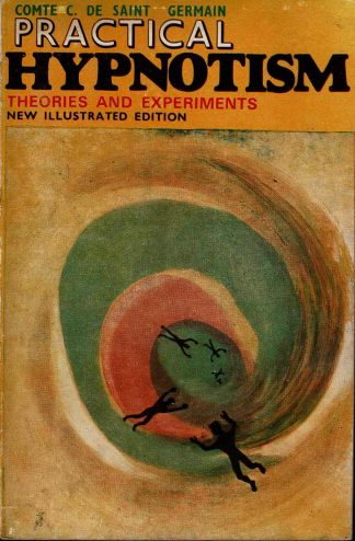 Comte C. De Saint Germain - Practical Hypnotism. Theories and Experiments - 1998