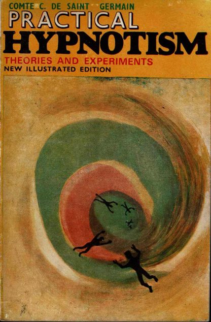Comte C. De Saint Germain - Practical Hypnotism. Theories and Experiments - 1998