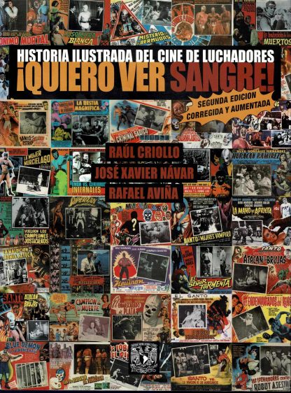 ¡Quiero ver sangre!. Historia ilustrada del cine de luchadores. Segunda Edicion - 2013