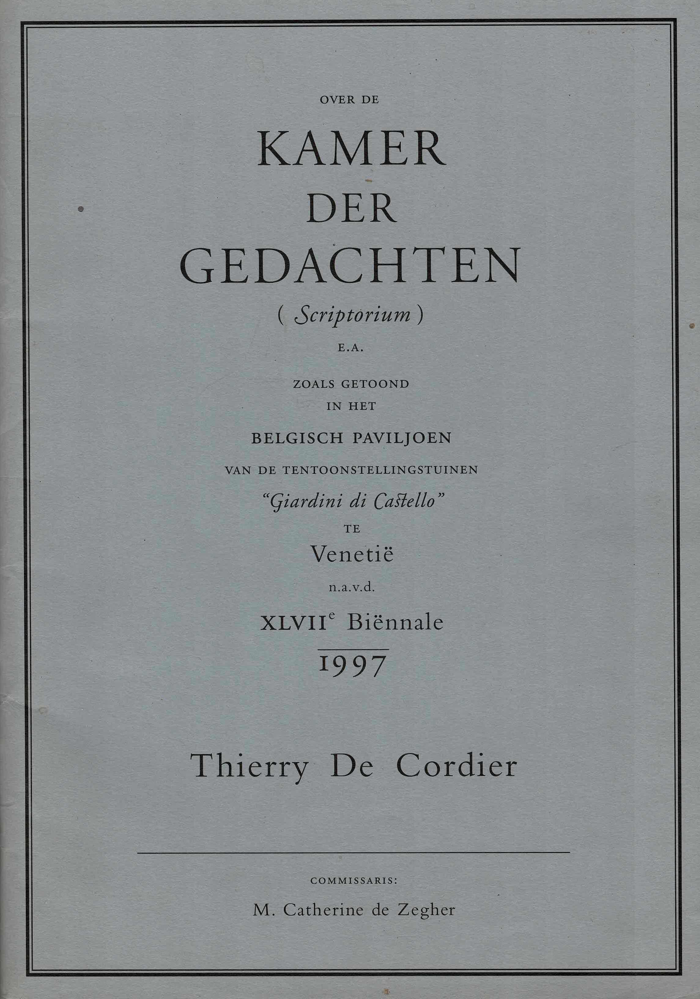 Thierry de Cordier - Over de Kamer der Gedachten (Scriptorium) E.A. Zoals getoond in het Belgisch Paviljoen van de Tentoonstellingstuinen "Giardini di Castello" te Venetië n.a.v.d. XLVIIe Biënnale 1997 - 1997