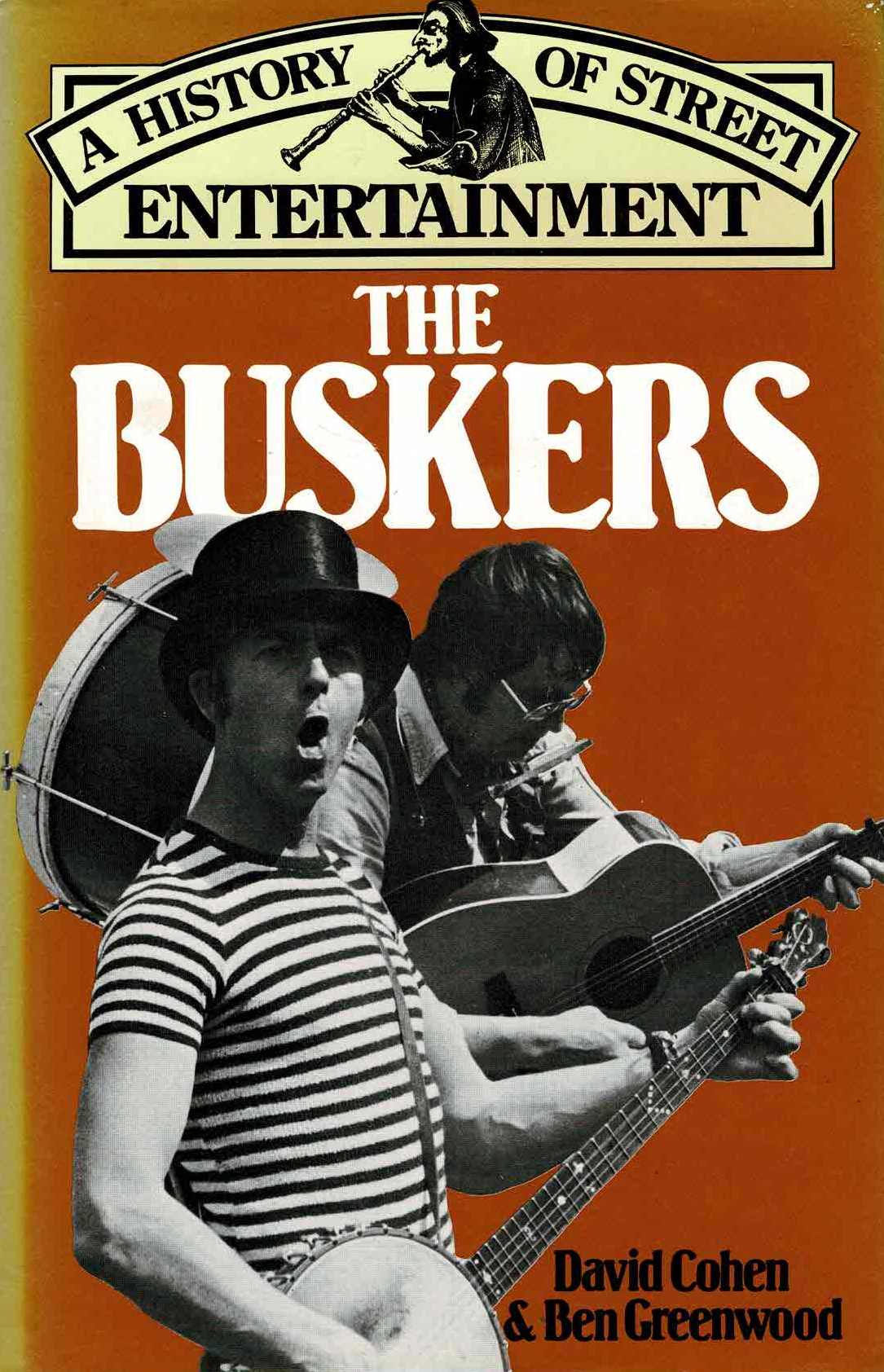 David Cohen, Ben Greenwood - The Buskers: A History of Street Entertainment - 1981