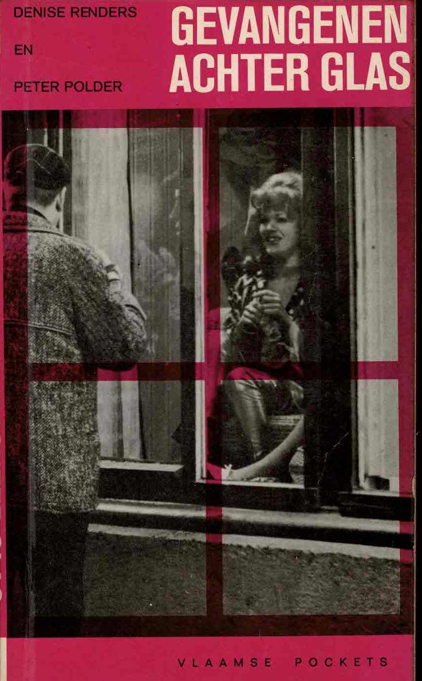 Denise Renders, Peter Polder - Gevangenen achter glas : het verhaal van de directrice van een readaptatie-oord voor prostituées - 1968