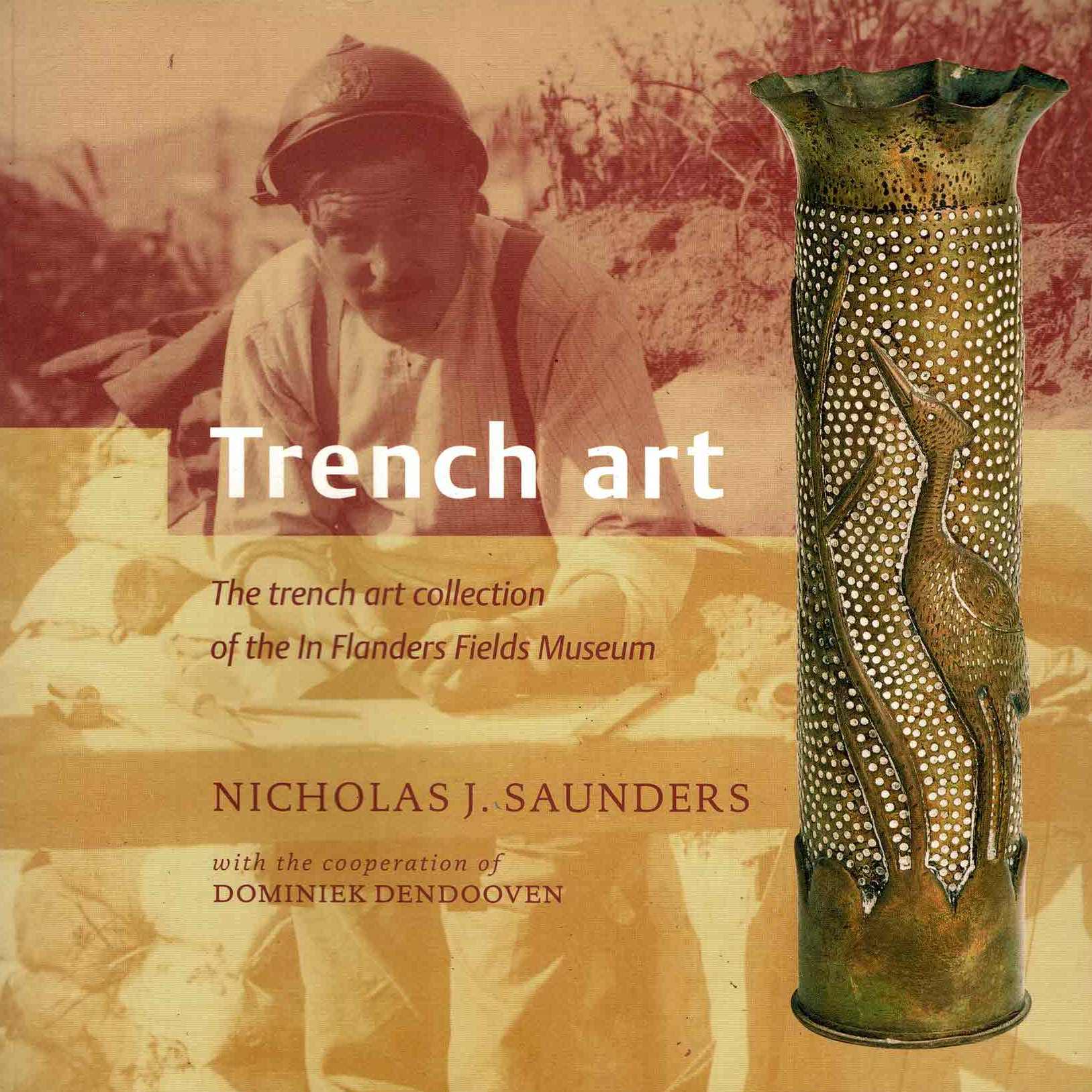 Trench art : lost worlds of the Great War. The trench art collection of the In Flanders Fields Museum - 2004