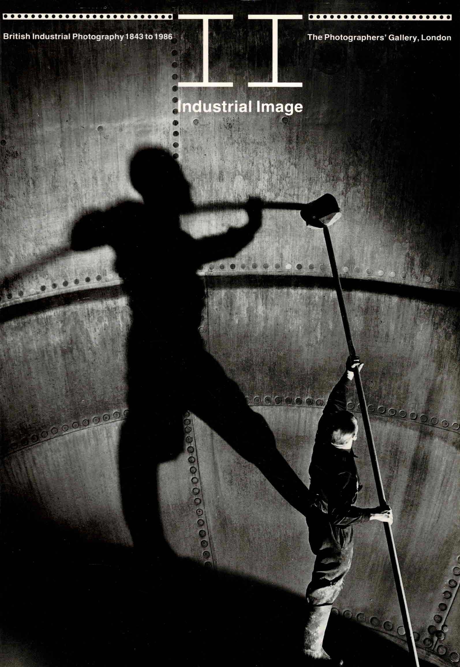Industrial Image British Industrial Photography 1843 to 1986 - 1986