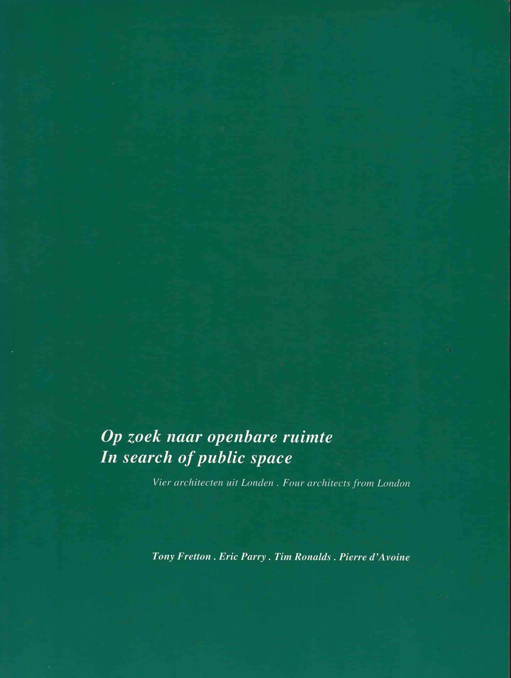 Op zoek naar openbare ruimte: vier architecten uit Londen : Tony Fretton, Eric Parry, Tim Ronalds, Pierre d'Avoine - 1997