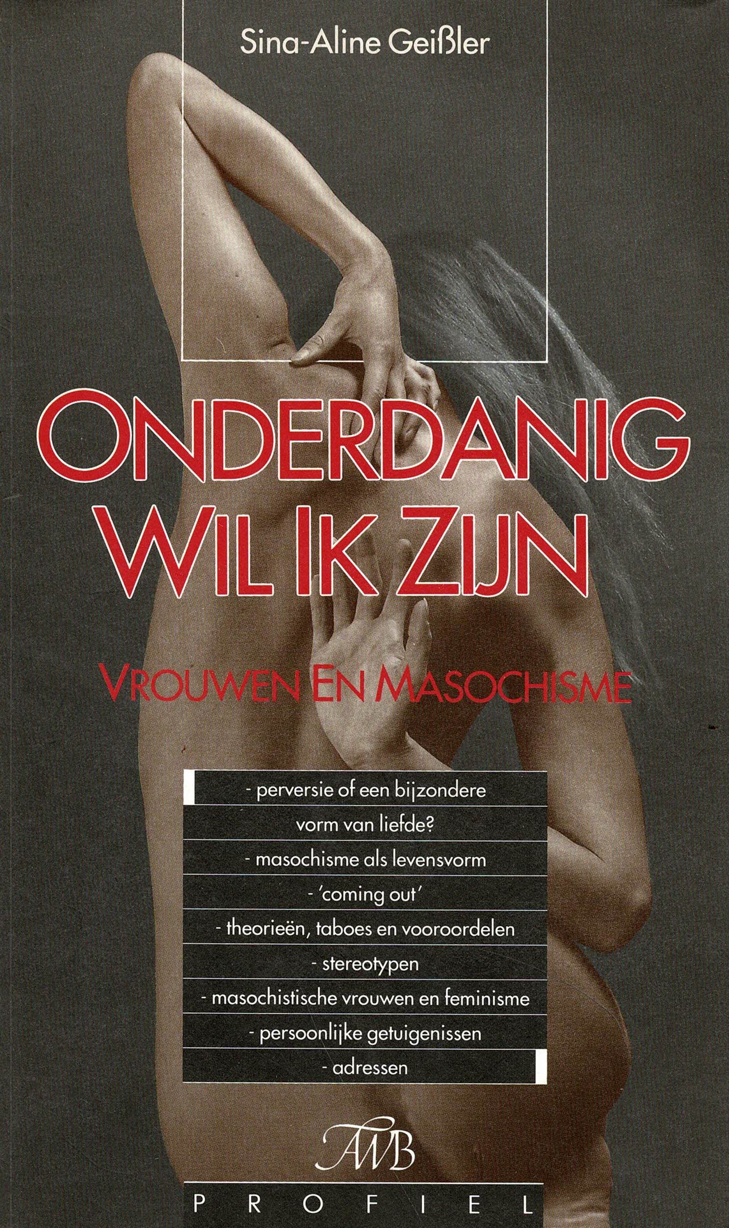 Sina-Aline Geissler - Onderdanig wil ik zijn Vrouwen en masochisme - 1991