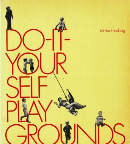 M. Paul Friedberg - Do it yourself playgrounds - 1977