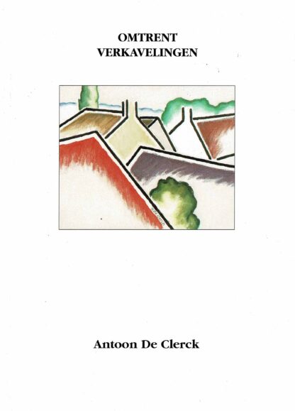 Antoon De Clerck - Omtrent verkavelingen - 1999