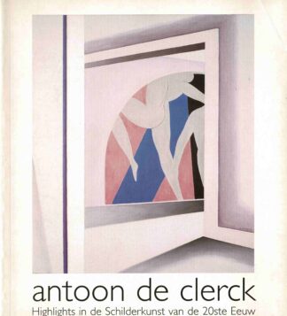 Antoon de Clerck highlights in de moderne kunst van de 20ste eeuw - 1997