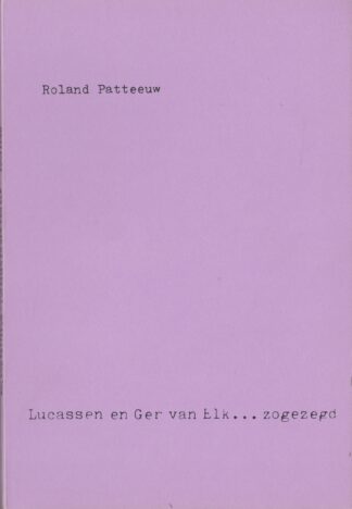 Roland Patteeuw - Lucassen en Ger van Elk...zogezegd	- 1973