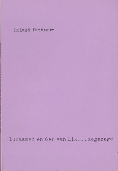 Roland Patteeuw - Lucassen en Ger van Elk...zogezegd	- 1973