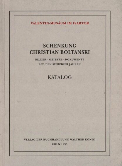 Schenkung Christian Boltanski: Bilder - Objekte - Dokumente aus den siebziger Jahren. - 1993
