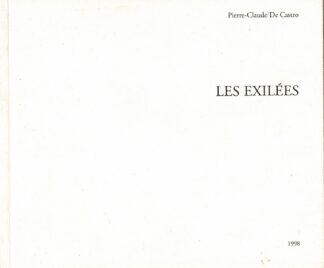 Pierre-Claude De Castro - Les exilées tentative d'épuisement d'une idée - 1998