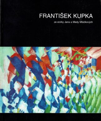 Frantisek Kupka from the Jan and Meda Mladek collection in Washington / ze sbirky Jana a Medy Mladkovych ve Washingtonu - 2001