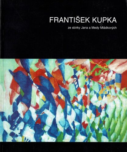 Frantisek Kupka from the Jan and Meda Mladek collection in Washington / ze sbirky Jana a Medy Mladkovych ve Washingtonu - 2001
