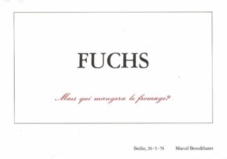 Marcel Broodthaers - FUCHS Mais qui mangera le fromage - 1974
