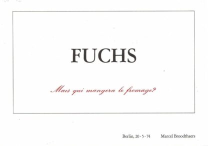 Marcel Broodthaers - FUCHS Mais qui mangera le fromage - 1974