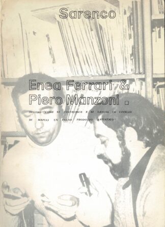 Enea Ferrari & Piero Manzoni -  Ovvero "come si costruisce e si lancia (a livello di mafia) un falso prodotto artistico" - 1972
