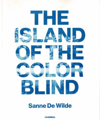 Sanne De Wilde - The island of the color blind - 2013