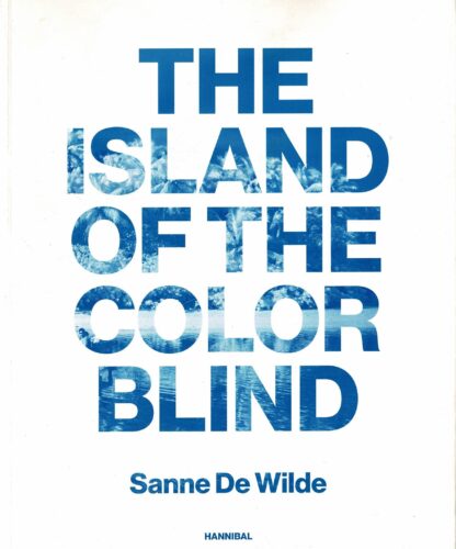 Sanne De Wilde - The island of the color blind - 2013