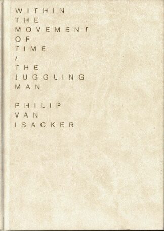 Philip van Isacker - Within the movement of time/The juggling man. In de beweging van de tijd/De jongleur (192/200) - 2010
