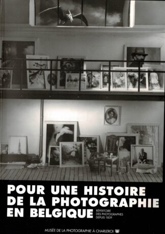 Georges Vercheval - Pour une histoire de la photographie en Belgique : essais critiques, répertoire des photographes depuis 1839 -