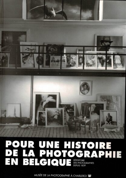 Georges Vercheval - Pour une histoire de la photographie en Belgique : essais critiques, répertoire des photographes depuis 1839 -