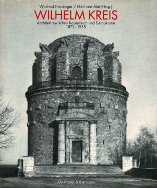 Winfried Nerdinger, Mai Ekkehard  - Wilhelm Kreis Architekt zwischen Kaiserreich und Demokratie 1873-1955	- 1994