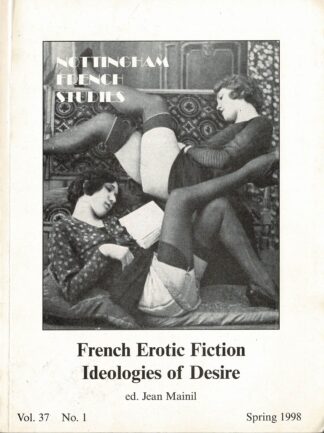 French erotic fiction : ideologies of desire (Nottingham French studies ; vol. 37, no. 1, spring 1998) - 1998