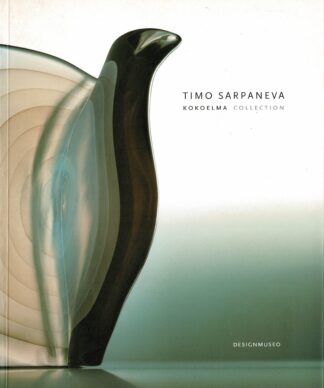 Marianne Aav, Ebba Brännback, Eeva Viljanen - Timo Sarpaneva - Kokoelma Collection - 2002