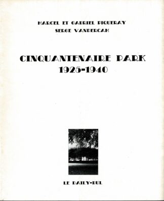 Serge Vandercam/Marcel Piqueray/Gabriel Piqueray -  Cinquantenaire park 1925-1940 - 1986
