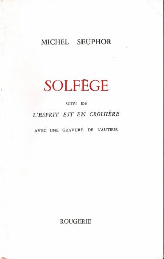 Michel Seuphor  - Solfège suivi de L'esprit est en croisière Avec une gravure de l'auteur - 1997