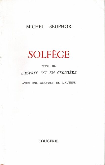 Michel Seuphor  - Solfège suivi de L'esprit est en croisière Avec une gravure de l'auteur - 1997