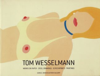 Tom Wesselman Works on paper - Steel drawings - screenprints - paintings - 2013