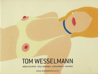Tom Wesselman Works on paper - Steel drawings - screenprints - paintings - 2013