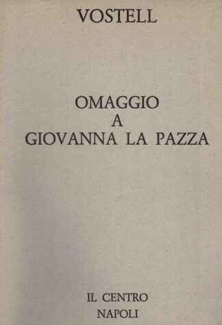 Wolf Vostell - Omaggio a Giovanna la Pazza. Napoli 1980. (N° 37/100)  -1980