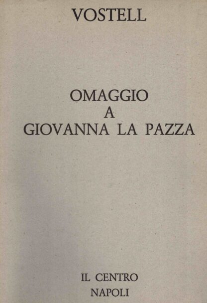 Wolf Vostell - Omaggio a Giovanna la Pazza. Napoli 1980. (N° 37/100)  -1980
