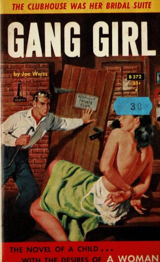 Joe Weiss - Gang Girl; The Clubhouse was Her Bridal Suite - 1957