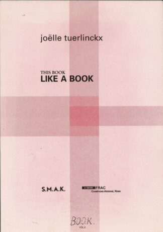 Joëlle Tuerlinckx - This book like a book - 1999