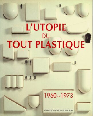 L'utopie du tout plastique 1960-1973 - 1994