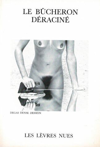 Les Lèvres Nues: Marcel Mariën - Le Bûcheron déraciné - 1991