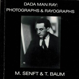 M. Senft & T. Baum - Dada Man Ray: Photographs & Rayographs - 1994