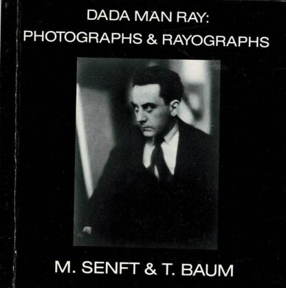 M. Senft & T. Baum - Dada Man Ray: Photographs & Rayographs - 1994
