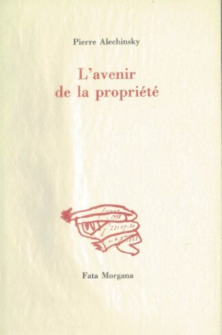Pierre Alechinsky -  L'Avenir de la Propriété - 1992